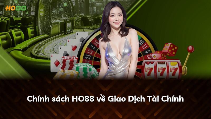 Chính sách HO88 về Giao Dịch Tài Chính