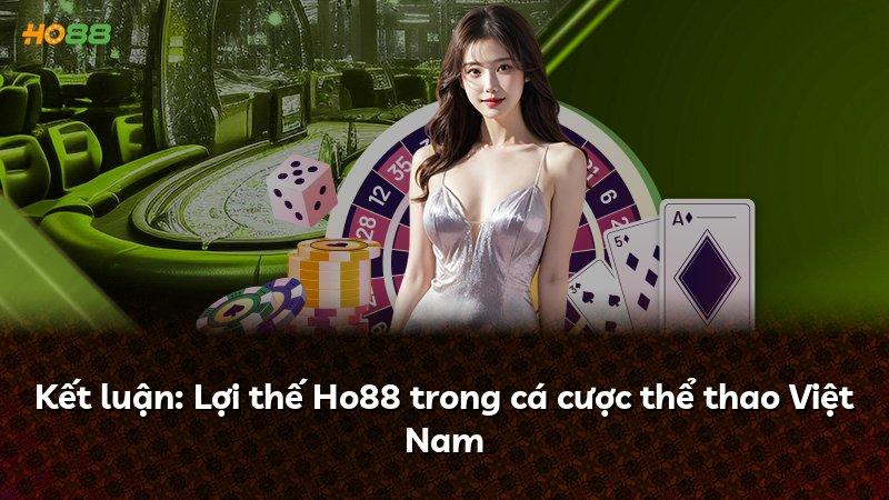 Kết luận: Lợi thế Ho88 trong cá cược thể thao Việt Nam