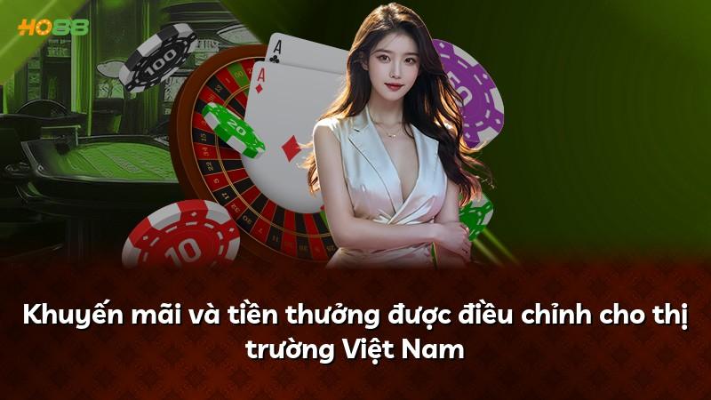 Khuyến mãi và tiền thưởng được điều chỉnh cho thị trường Việt Nam