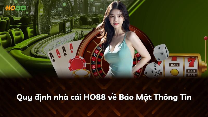 Quy định nhà cái HO88 về Bảo Mật Thông Tin